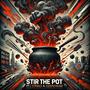 Stir The Pot (feat. C-Struggs & Kickpushkade) [Explicit]