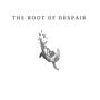 The Root of Despair (Explicit)