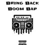 Bring Back Boom Bap (Explicit)