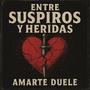 Entre suspiros y heridas