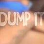 Dump it (Explicit)