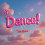 Dance!