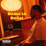 Dame La Señal (Explicit)