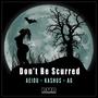 Don't be Scurred (feat. AEIOU & Kashus)