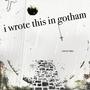 i wrote this in gotham (Explicit)