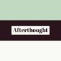 Afterthought