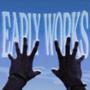 EARLY WORKS (Explicit)