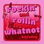 Rockin' and Rollin' and Whatnot (Explicit)