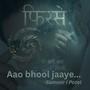 Aao bhool jaye phirse