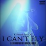 I CAN'T FLY (feat. OG) [Explicit]