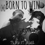 BORN TO WIN (Explicit)