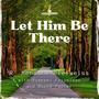 Let Him Be There (with Yisroel Feivelson & Moshe Papier)