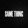 Same Thing (Explicit)