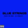 BLUE STRINGS (feat. Anzo Sa808 & Dj Pakzen)