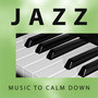 Jazz Music to Calm Down – Easy Listening, Piano Jazz, Calm Music, Night Shades, Quiet Sounds