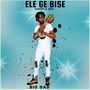 Ele Ge Bisɛ (Marry & See)