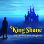 King Shane And The Platano Kingdom