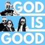 GOD IS GOOD