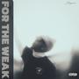 For The Weak (Explicit)