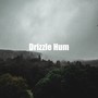 Drizzle Hum