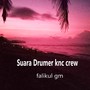 Suara Drumer Knc Crew (Live)