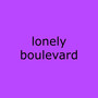 Lonely Boulevard (Explicit)