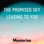 THE PROMISED SKY LEADING TO YOU