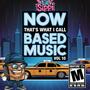 Now Thats What I Call Based Music, Vol. 10 (Explicit)