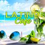 Latino Cafe – 最流行的休闲沙发音乐，拉丁风格的派对｜酒吧｜鸡尾酒背景音乐