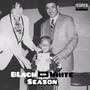 Black &White Season (Explicit)