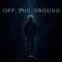 Off The Ground (Explicit)