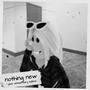 nothing new (1 year anniversary edition) [Explicit]