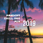 Ambient Chill Out Mix 2019