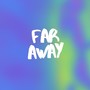 Far Away