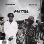 Matter (feat. Xhemaiah LNGM)