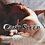 Cant Sleep (Explicit)