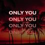 Only You (feat. Cee Cee & Ashten Ray) [Explicit]