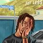 SAY LE$$ (Explicit)