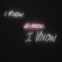 I Know (Explicit)