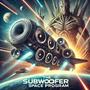 Subwoofer Space Program