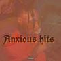 Anxious Hits (Explicit)