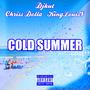 COLD SUMMER (feat. DJKUT, King LouisV & Chri$$ Dolla) [Explicit]