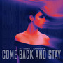 Come Back and Stay