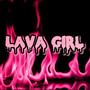 Lava Girl (Explicit)