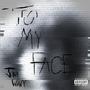 To My Face (Explicit)