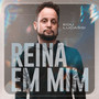 Reina em Mim