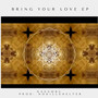 Bring Your Love EP