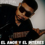 El Amor Y El Interes (Explicit)