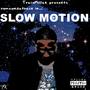 Slow Motion (Explicit)