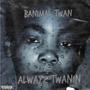 Alwayz twanin EP (Explicit)